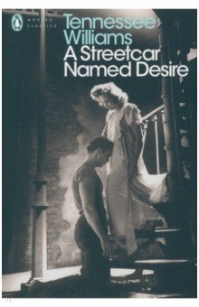 Williams Tennessee - A Streetcar Named Desire