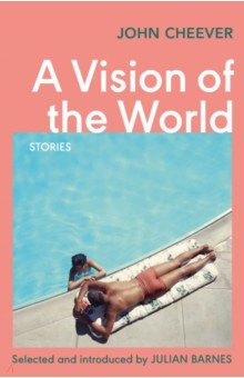 Cheever John - A Vision of the World. Stories