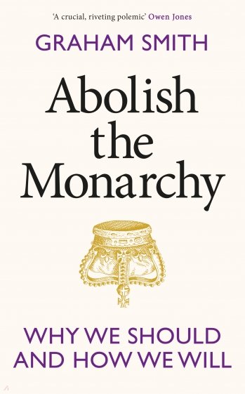 Abolish the Monarchy. Why we should and how we will