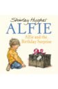 Hughes Shirley Alfie & The Birthday Surprise hughes shirley alfie at nursery school