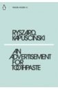 Kapuscinski Ryszard An Advertisement for Toothpaste acker kathy blood and guts in high school