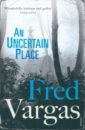 Vargas Fred An Uncertain Place fred vargas the accordionist
