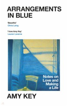 Key Amy - Arrangements in Blue. Notes on Love and Making a Life