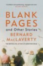 MacLaverty Bernard Blank Pages and Other Stories toibin colm дойл родди keegan claire the granta book of the irish short story