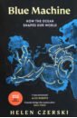 Czerski Helen Blue Machine. How the Ocean Shapes Our World ward helen the dragon machine