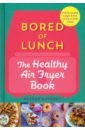 Anthony Nathan Bored of Lunch. The Healthy Air Fryer Book 3l electric deep fryer french fries machine oven hot pot fried chicken grill adjustable thermostat kitchen cooking appliances