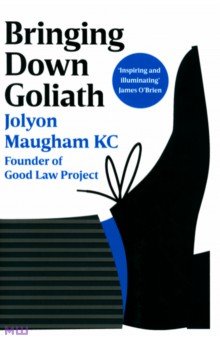 

Bringing Down Goliath. How Good Law Can Topple the Powerful