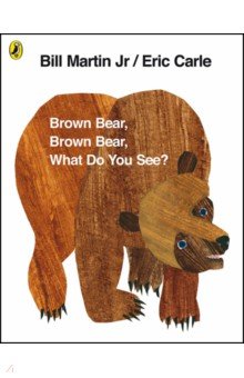 Brown Bear, Brown Bear, What Do You See?