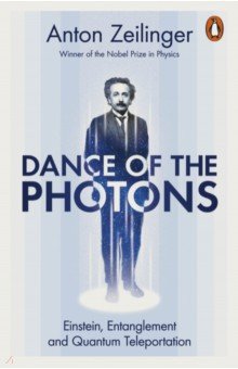 

Dance of the Photons. Einstein, Entanglement and Quantum Teleportation