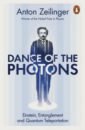 Zeilinger Anton Dance of the Photons. Einstein, Entanglement and Quantum Teleportation kumar manjit quantum einstein bohr and the great debate about the nature of reality