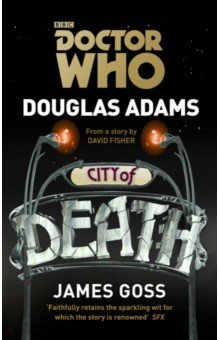 Adams Douglas, Goss James - Doctor Who. City of Death
