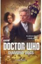 Tucker Mike Doctor Who. Diamond Dogs цена и фото