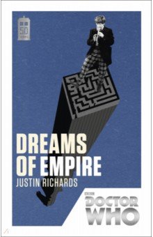 Richards Justin - Doctor Who. Dreams of Empire