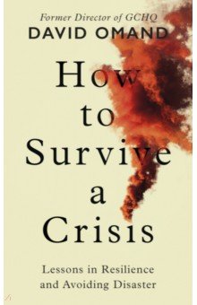 How to Survive a Crisis. Lessons in Resilience and Avoiding Disaster Viking