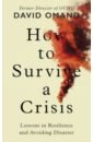 Omand David How to Survive a Crisis. Lessons in Resilience and Avoiding Disaster