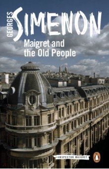Simenon Georges - Maigret and the Old People