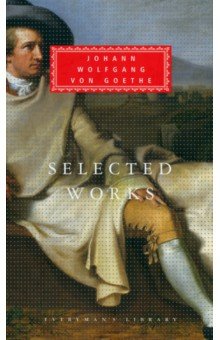 Goethe Johann Wolfgang - Selected Works