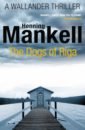 Mankell Henning The Dogs of Riga mcilvanney liam where the dead men go