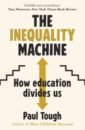 Tough Paul The Inequality Machine. How Education Divides Us the inequality machine