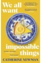 ephron nora heartburn Newman Catherine We All Want Impossible Things