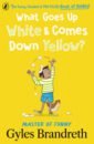 Обложка What Goes Up White and Comes Down Yellow?