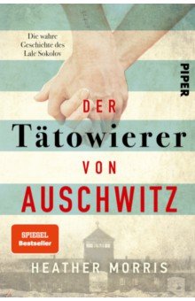 Der T towierer von Auschwitz. Die wahre Geschichte des Lale Sokolov