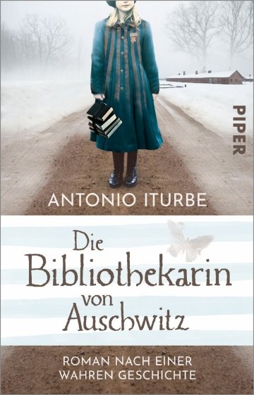 Die Bibliothekarin von Auschwitz. Roman nach einer wahren Geschichte