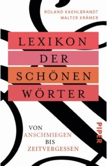 

Lexikon der schönen Wörter. Von anschmiegen bis zeitvergessen