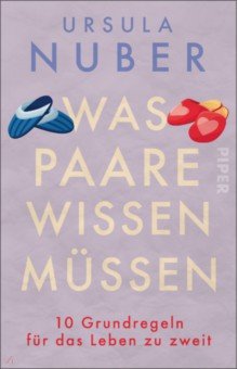 Nuber Ursula - Was Paare wissen müssen. 10 Grundregeln für das Leben zu zweit