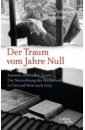 Adam Christian Der Traum vom Jahre Null. Autoren, Bestseller, Leser. Die Neuordnung der Bücherwelt in Ost und West