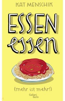 

Essen essen (mehr ist mehr!)