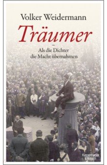 

Träumer - Als die Dichter die Macht übernahmen