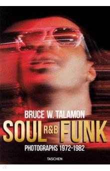 Soul. R&B. Funk. Photographs 1972–1982 Taschen