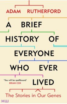 A Brief History of Everyone Who Ever Lived. The Stories in Our Genes
