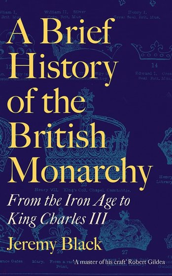 A Brief History of the British Monarchy. From the Iron Age to King Charles III