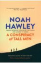 Hawley Noah A Conspiracy of Tall Men цена и фото