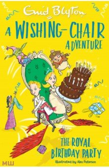Blyton Enid - A Wishing-Chair Adventure. The Royal Birthday Party