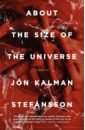 Stefansson Jon Kalman About the Size of the Universe jon kear degas his life