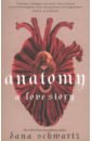 Schwartz Dana Anatomy. A Love Story hayes hazel out of love
