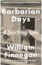 Finnegan William Barbarian Days. A Surfing Life grindley sally saving finnegan