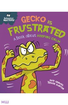 Gecko is Frustrated - A book about keeping calm Franklin Watts