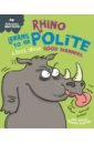Graves Sue Rhino Learns to be Polite - A book about good manners bruce emily manners sorry