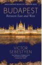 Sebestyen Victor Budapest. Between East and West