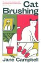 цена Campbell Jane Cat Brushing and Other Stories