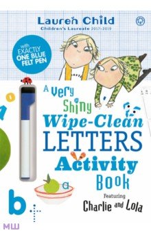 

Charlie and Lola. A Very Shiny Wipe-Clean Letters Activity Book