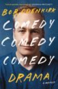 Odenkirk Bob Comedy, Comedy, Comedy, Drama. A memoir