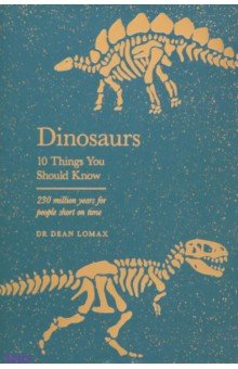 

Dinosaurs. 10 Things You Should Know