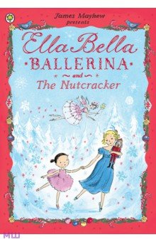 Ella Bella Ballerina and the Nutcracker Orchard Book