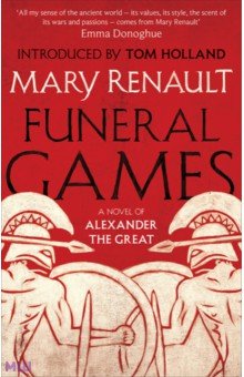 

Funeral Games. A Novel of Alexander the Great