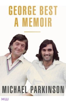 

George Best. A Memoir